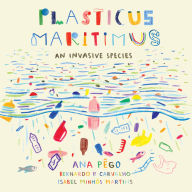 Free computer books downloading Plasticus Maritimus: An Invasive Species by 