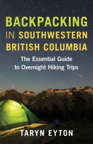 Books database download free Backpacking in Southwestern British Columbia: The Essential Guide to Overnight Hiking Trips by Taryn Eyton RTF English version 9781771646680