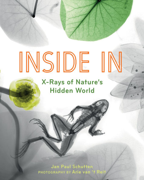 Inside In: X-Rays of Nature's Hidden World