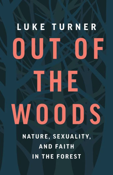 Out of the Woods: Nature, Sexuality, and Faith Forest