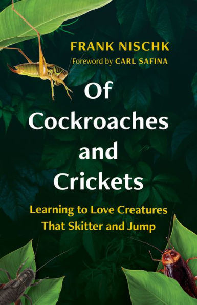 Of Cockroaches and Crickets: Learning to Love Creatures That Skitter Jump