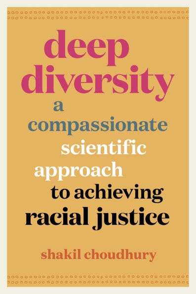 Deep Diversity: A Compassionate, Scientific Approach to Achieving Racial Justice
