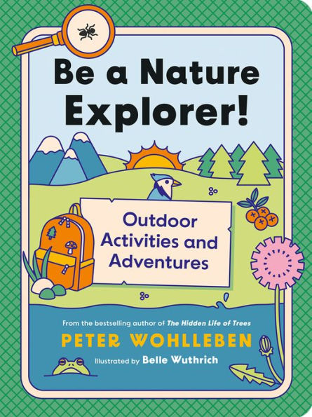 Be a Nature Explorer!: Outdoor Activities and Adventures