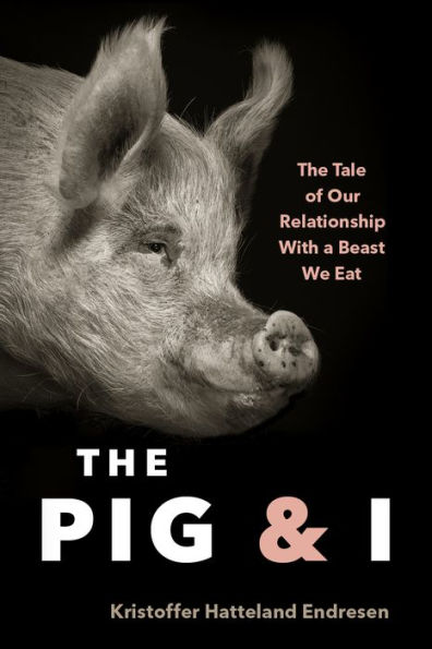 The Pig and I: Tale of Our Relationship With a Beast We Eat