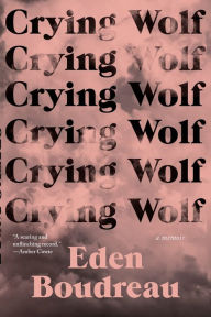 Title: Crying Wolf: A Memoir, Author: Eden Boudreau