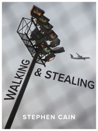 Title: Walking and Stealing, Author: Stephen Cain