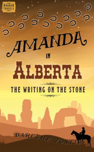 Title: Amanda in Alberta: The Writing on the Stone, Author: Darlene Foster