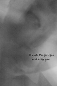 Title: I Wrote This For You and Only You, Author: pleasefindthis