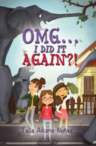 Title: OMG... I Did it Again?!, Author: Talia Aikens-Nuñez