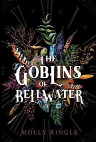 Title: The Goblins of Bellwater, Author: Molly Ringle