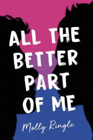 Title: All the Better Part of Me, Author: Molly Ringle