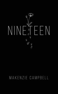 Title: Nineteen, Author: Makenzie Campbell