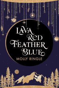 Title: Lava Red Feather Blue, Author: Molly Ringle