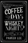 coffee days whiskey nights