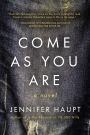 Come As You Are: A Novel