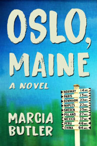 Title: Oslo, Maine: A Novel, Author: Marcia Butler