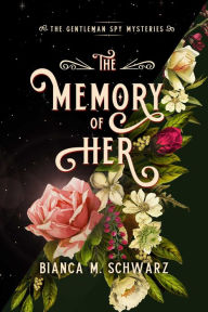 Free e book free download The Memory of Her by Bianca M. Schwarz