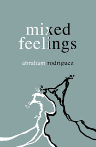 Title: mixed feelings, Author: Abraham Rodriguez