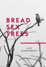 Google books public domain downloads Bread Sex Trees: Poetry  9781771683586