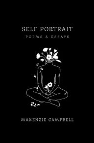 Title: Self Portrait: Poems & Essays, Author: Makenzie Campbell