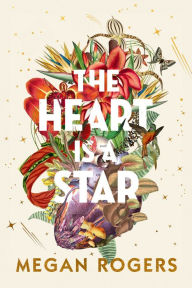 Title: Heart is a Star: A Novel, Author: Megan Rogers
