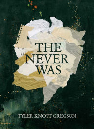 Title: The Never Was, Author: Tyler Knott Gregson