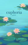 Alternative view 1 of Euphoria: Poems on Love, Faith, and Beauty (Expanded)