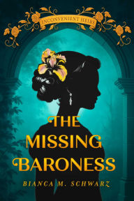 Title: The Missing Baroness, Author: Bianca  M. Schwarz