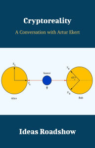 Title: Cryptoreality - A Conversation with Artur Ekert, Author: Howard Burton