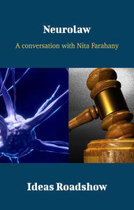 Title: Neurolaw - A Conversation with Nita Farahany, Author: Howard Burton