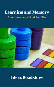 Title: Learning and Memory - A Conversation with Alcino Silva, Author: Howard Burton