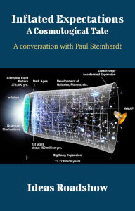 Title: Inflated Expectations: A Cosmological Tale - A Conversation with Paul Steinhardt, Author: Howard Burton