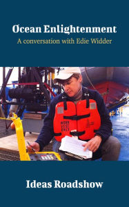 Title: Ocean Enlightenment - A Conversation with Edie Widder, Author: Howard Burton