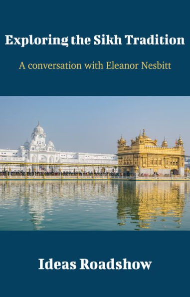 Exploring the Sikh Tradition - A Conversation with Eleanor Nesbitt