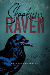 Title: Skookum Raven, Author: Heather Haley