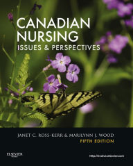 Title: Canadian Nursing- E-Book: Issues and Perspectives, Author: Janet C. Ross-Kerr