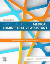 Title: Plunkett's Procedures for the Medical Administrative Assistant / Edition 5, Author: Heather D Ramsay Bachelor of Arts (Psychology/Sociology)