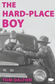 Title: The Hard-Place Boy, Author: Tom Dalton
