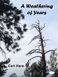 Title: A Weathering of Years, Author: Carl Hare