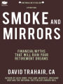 Smoke and Mirrors: Financial Myths That Will Ruin Your Retirement Dreams (8th Edition)