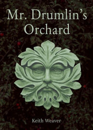 Title: Mr. Drumlin's Orchard, Author: Keith Weaver