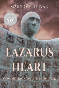 Title: Lazarus Heart: Coming Back to Life from PTSD, Author: O'Sullivan Mary