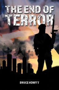 Title: The End of Terror, Author: Bruce Howitt