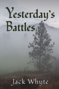 Title: Yesterday's Battles, Author: Jack Whyte