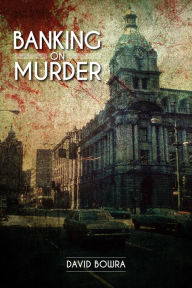Title: Banking on Murder, Author: David Bowra