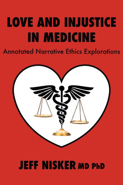 Love and Injustice in Medicine: Annotated Narrative Ethics Explorations