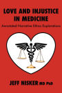 Love and Injustice in Medicine: Annotated Narrative Ethics Explorations