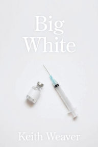 Title: Big White, Author: Keith Weaver