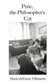Title: Pixie, the Philosopher's Cat, Author: Maria DaVenza Tillmanns