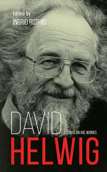 David Helwig: Essays on His Works